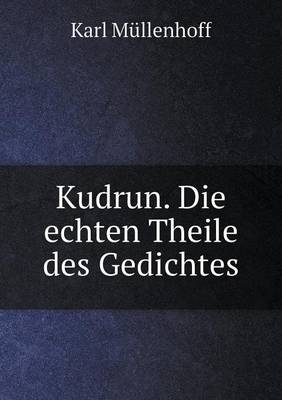 Book cover for Kudrun. Die echten Theile des Gedichtes