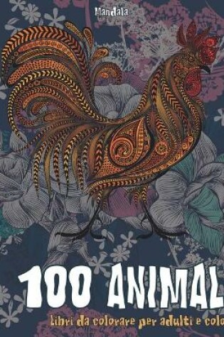 Cover of Libri da colorare per adulti e colori - Mandala - 100 Animali