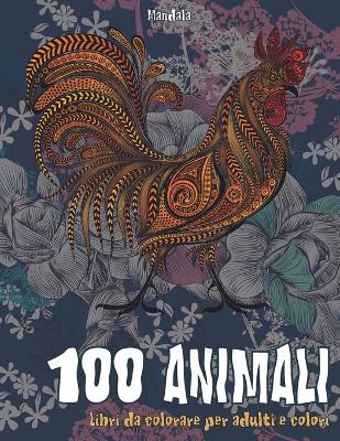 Book cover for Libri da colorare per adulti e colori - Mandala - 100 Animali