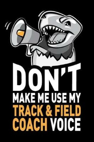 Cover of Don't Make Me Use My Track & Field Coach Voice