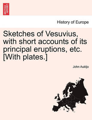 Book cover for Sketches of Vesuvius, with Short Accounts of Its Principal Eruptions, Etc. [With Plates.]