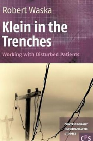 Cover of Klein in the Trenches: Working with Disturbed Patients