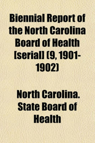 Cover of Biennial Report of the North Carolina Board of Health [Serial] (9, 1901-1902)