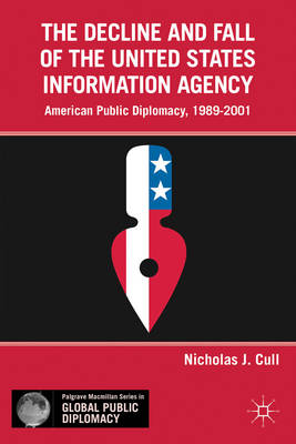 Book cover for The Decline and Fall of the United States Information Agency