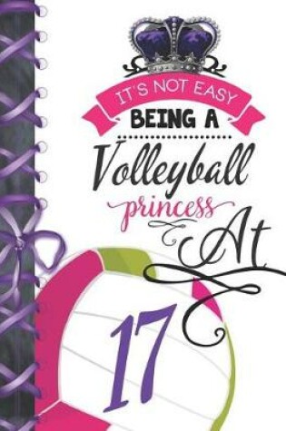 Cover of It's Not Easy Being A Volleyball Princess At 17