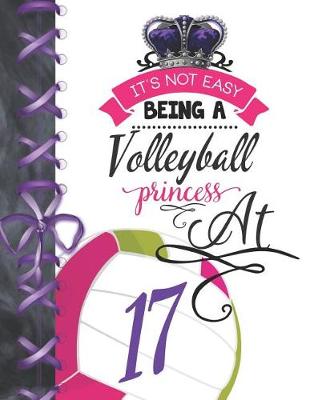 Book cover for It's Not Easy Being A Volleyball Princess At 17