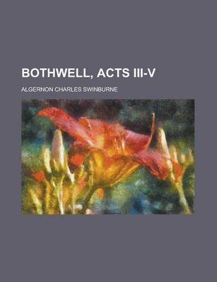 Book cover for Bothwell, Acts III-V