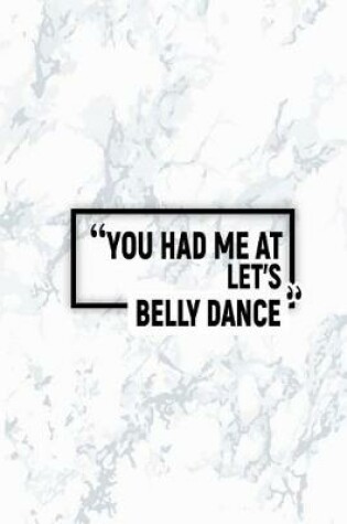 Cover of You Had Me at Let's Belly Dance