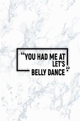 Book cover for You Had Me at Let's Belly Dance
