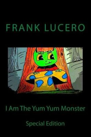 Cover of I Am The Yum Yum Monster