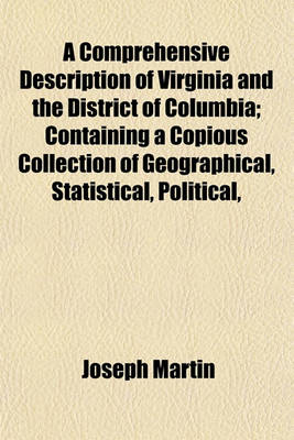 Book cover for A Comprehensive Description of Virginia and the District of Columbia; Containing a Copious Collection of Geographical, Statistical, Political,