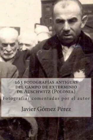 Cover of 163 fotografias antiguas del campo de exterminio de Auschwitz (Polonia)