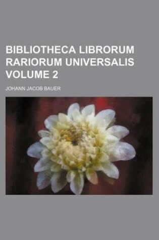 Cover of Bibliotheca Librorum Rariorum Universalis Volume 2