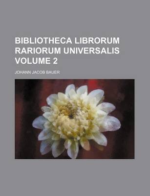 Book cover for Bibliotheca Librorum Rariorum Universalis Volume 2