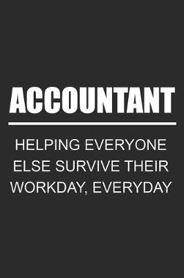 Book cover for Accountant Helping Everyone Else Survive Their Workday, Everyday