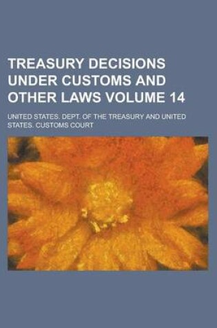 Cover of Treasury Decisions Under Customs and Other Laws Volume 14