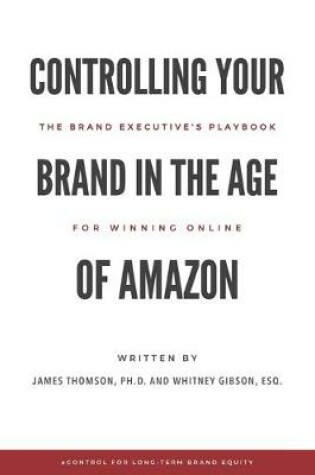Cover of Controlling Your Brand in the Age of Amazon