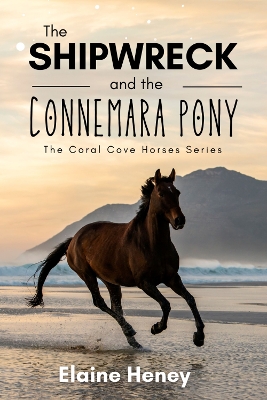 Cover of The Shipwreck and the Connemara Pony - The Coral Cove Horses Series