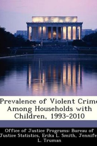 Cover of Prevalence of Violent Crime Among Households with Children, 1993-2010