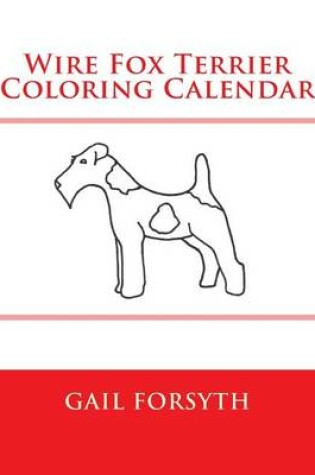 Cover of Wire Fox Terrier Coloring Calendar