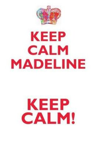 Cover of KEEP CALM MADELINE! AFFIRMATIONS WORKBOOK Positive Affirmations Workbook Includes