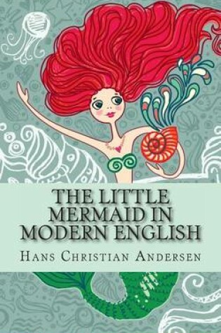 Cover of The Little Mermaid In Modern English