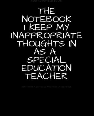 Book cover for The Notebook I Keep My Inappropriate Thoughts In As A Special Education Teacher