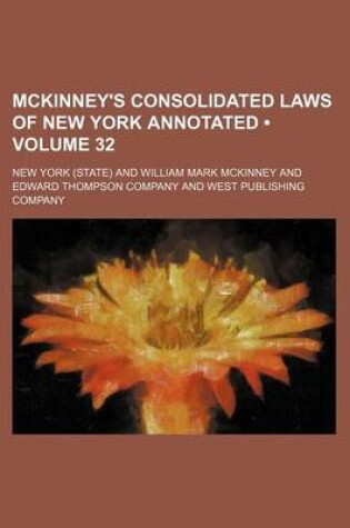 Cover of McKinney's Consolidated Laws of New York Annotated (Volume 32)