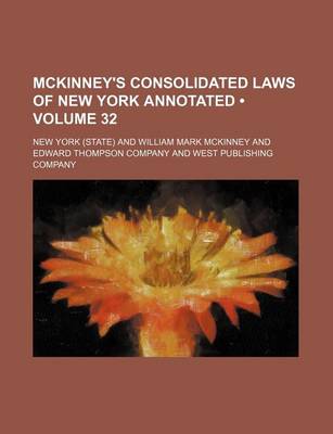 Book cover for McKinney's Consolidated Laws of New York Annotated (Volume 32)