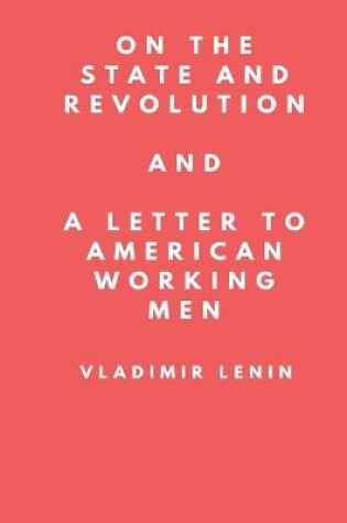 Cover of On The State and Revolution and A Letter to American Working Men