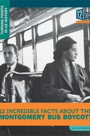 Cover of 12 Incredible Facts about the Montgomery Bus Boycott