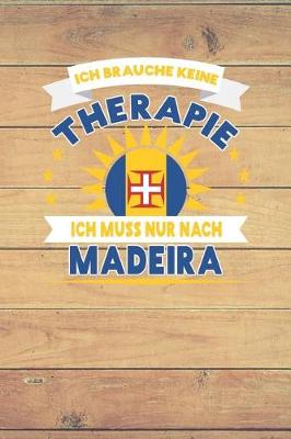 Book cover for Ich Brauche Keine Therapie Ich Muss Nur Nach Madeira