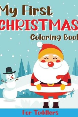 Cover of My First Christmas Coloring Book for Toddlers