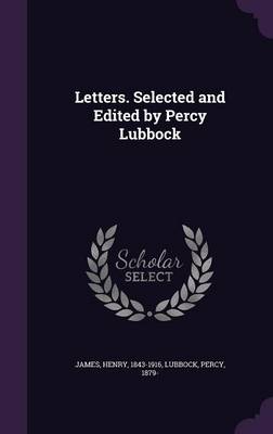 Book cover for Letters. Selected and Edited by Percy Lubbock