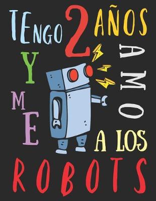 Book cover for Tengo 2 años y me amo a los robots