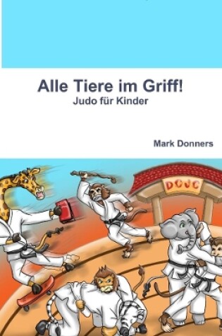 Cover of Alle Tiere im Griff! - Judo fur Kinder