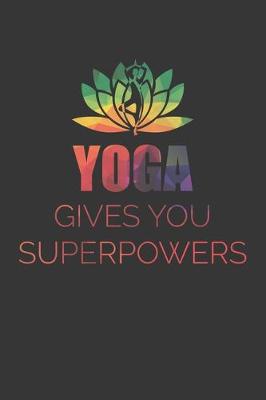 Book cover for Yoga Gives You Superpowers Notebook