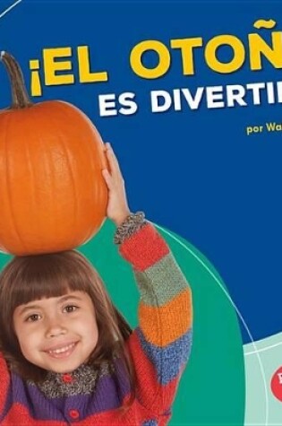 Cover of ¡El otoño es divertido! (Fall Is Fun!)