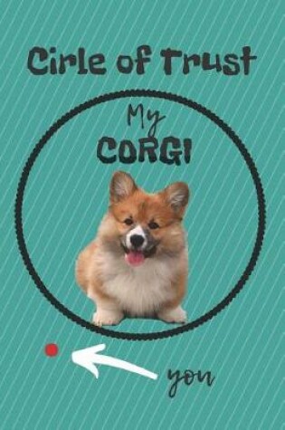 Cover of Circle of Trust My Corgi Blank Lined Notebook Journal