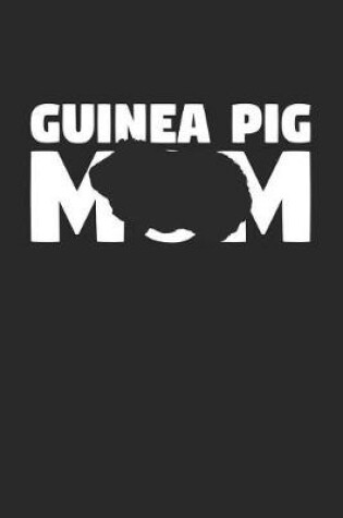 Cover of Guinea Pig Notebook 'Guinea Pig Mom' - Guinea Pig Diary - Mother's Day Gift for Animal Lover - Womens Writing Journal