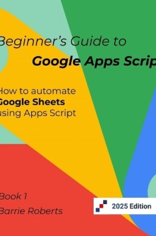 Cover of Beginner's Guide to Google Apps Script 1 - Sheets