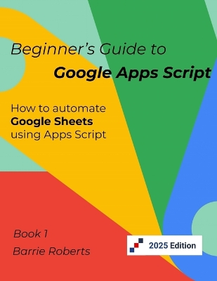 Book cover for Beginner's Guide to Google Apps Script 1 - Sheets