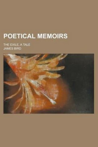 Cover of Poetical Memoirs; The Exile, a Tale