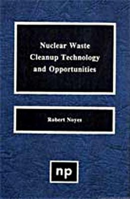 Book cover for Nuclear Waste Cleanup Technologies and Opportunities