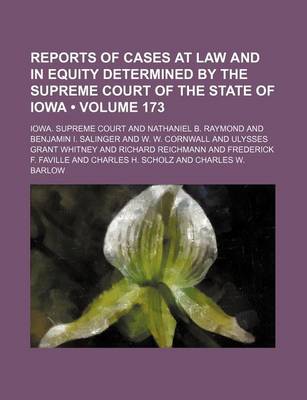 Book cover for Reports of Cases at Law and in Equity Determined by the Supreme Court of the State of Iowa (Volume 173)