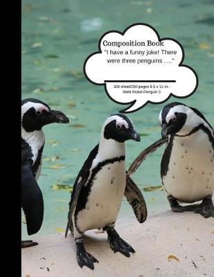 Book cover for Composition Book I Have a Funny Joke! There Were Three Penguins ....