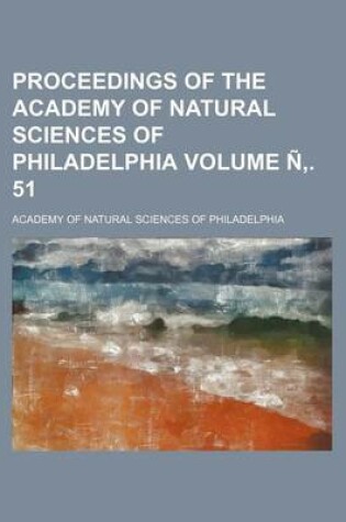 Cover of Proceedings of the Academy of Natural Sciences of Philadelphia Volume N . 51