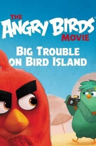 Cover of The Angry Birds Movie: Big Trouble on Bird Island