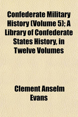 Book cover for Confederate Military History (Volume 5); A Library of Confederate States History, in Twelve Volumes