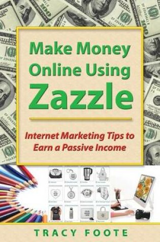 Cover of Make Money Online Using Zazzle